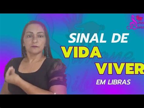 SINAL DE VIDA VIVER VIVO EM LIBRAS PALAVRA EM LIBRAS Simone Libras