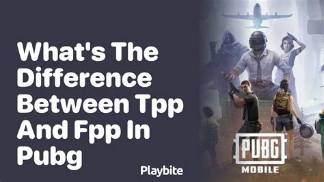 What S The Difference Between TPP And FPP In PUBG Mobile Playbite