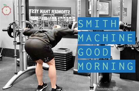 Smith Machine Good Morning Exercise For Bigger Glutes Stronger Hams