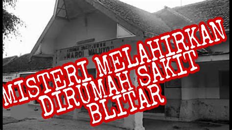 RUMAH SAKIT ANGKER DI BLITAR YouTube