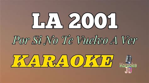 Karaoke La Por Si No Te Vuelvo A Ver Youtube