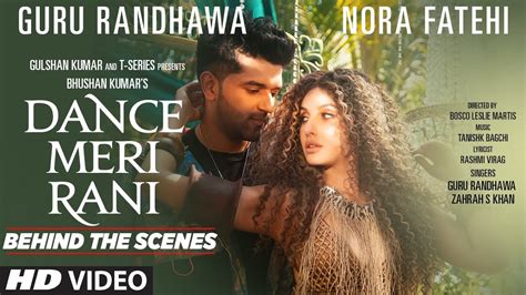 Making Of Dance Meri Rani Guru Randhawa Nora Fatehi Tanishk