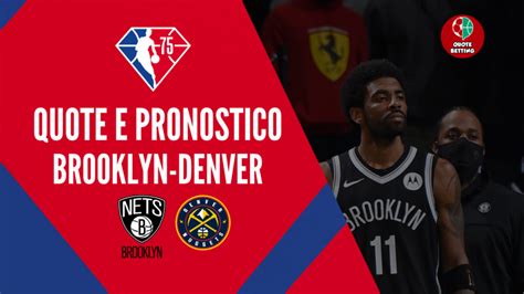 Brooklyn Nets Denver Nuggets Quote Pronostico E Dove Vedere