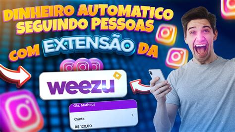 Ganhe Dinheiro Seguindo Pessoas no Instagram Extensão Weezu