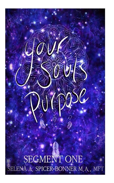 Your Souls Purpose Segment One Kindle Edition By Spicer Bonner Ma