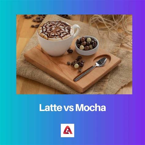 Latte Vs Mocha Difference And Comparison