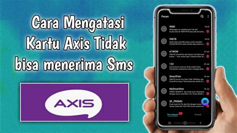 Cara Mengatasi Kartu Axis Tidak Bisa Menerima Sms Youtube