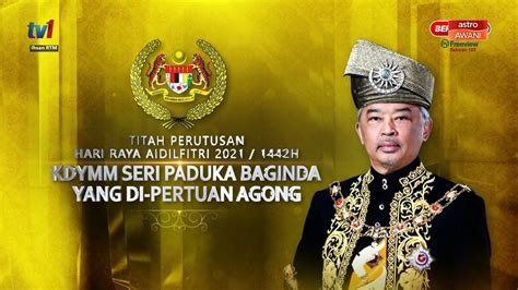 Titah Ydp Agong Perutusan Hari Raya Sempena Aidilfitri H Video