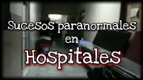 Videos Escalofriantes Grabados En Hospitales Videos Paranormales