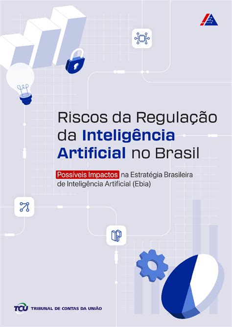 Riscos Da Regula O Da Intelig Ncia Artificial No Brasil Portal Tcu