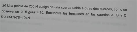 Resuelto Una Pelota De N Cuelga De Una Cuerda Unida A Otras Dos