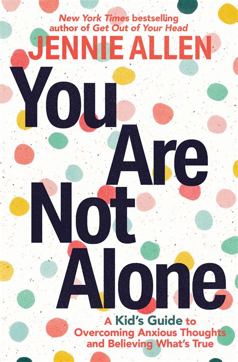 You Are Not Alone: A Kid's Guide to Overcoming Anxious Thoughts and Believing What's True by ...