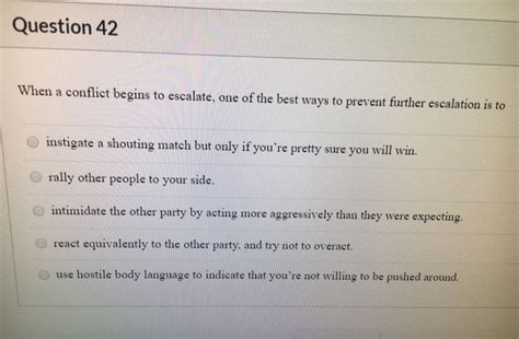 Solved Question 42 When a conflict begins to escalate, one | Chegg.com 