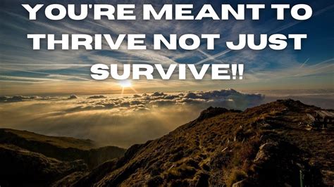 You Re Here To Thrive Not Just Survive Motivational Video YouTube