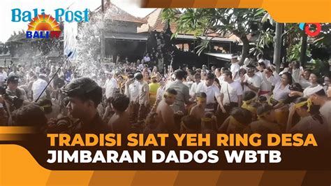 TRADISI SIAT YEH RING DESA JIMBARAN DADOS WBTB YouTube