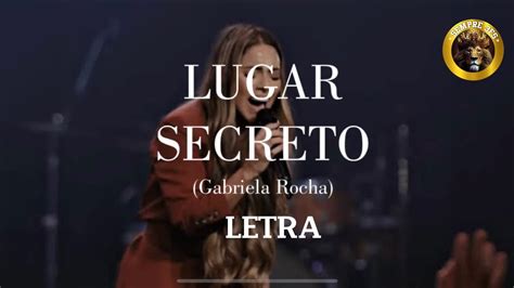 Lugar Secreto Gabriela Rocha Letra Completa Youtube