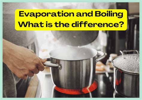 Evaporation Vs Boiling Whats The Difference Science Shifu