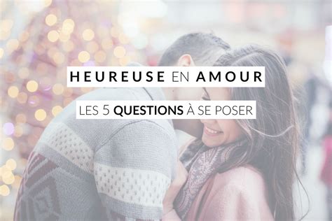 Heureuse En Amour Comment Avoir Des Relations Amoureuses Sereines Et