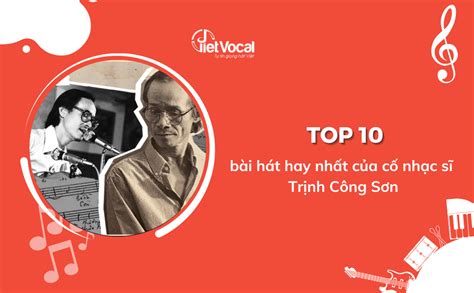 Top 10 bài hát hay nhất của cố nhạc sĩ Trịnh Công Sơn - Blog VietVocal