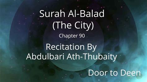 Surah Al Balad The City Abdulbari Ath Thubaity Quran Recitation