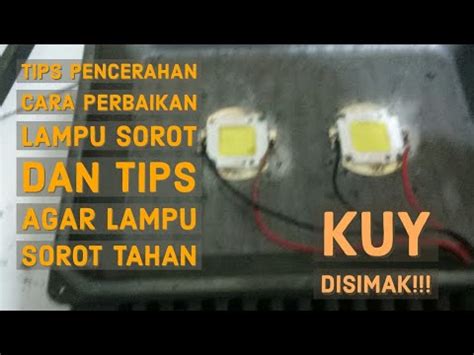 Tips Dan Trick Cara Memperbaiki Lampu Sorot Led Yang Rusak Led Driver