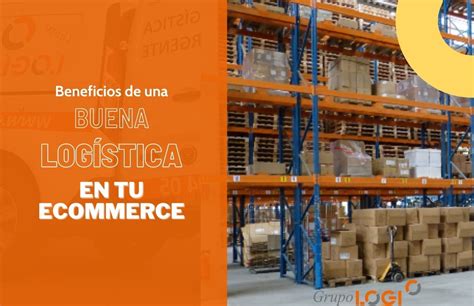 Beneficios de una Buena Logística en tu eCommerce