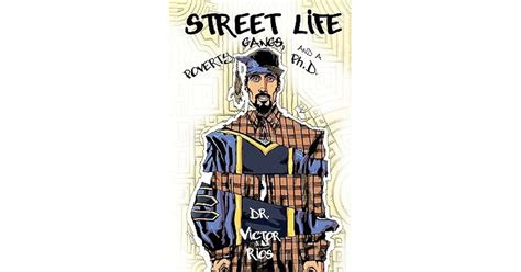 Street Life Poverty Gangs And A Phd By Victor Rios