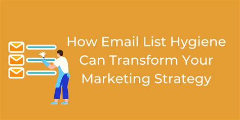 How Email List Hygiene Can Transform Your Marketing Strategy