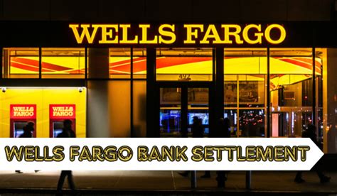 Wells Fargo Bank Class Action Settlement Lawsuit Amount Payment