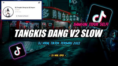 Dj Tangkis Dang Slow Bass Remix Tiktok Viral Terbaru Youtube