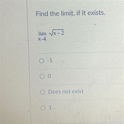 Solved Find The Limit ﻿if It Existslimx→1x 22 10does Not