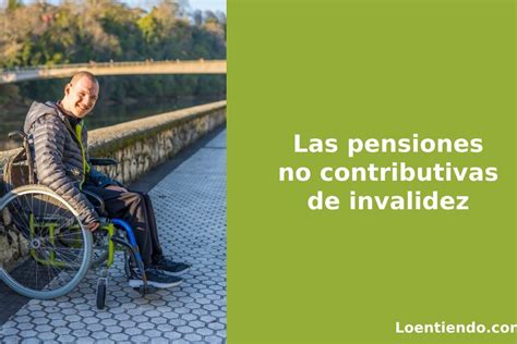 Todo Lo Que Necesitas Saber Sobre Las Pensiones No Contributivas De