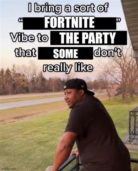 Fortnite Vibe Bro Imgflip