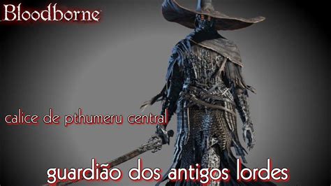 Bloodborne Como Derrotar O Guardi O Dos Antigos Lordes C Lice De