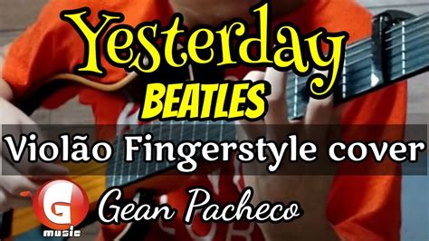 Yesterday Beatles Viol O Fingerstyle Cover Gean Pacheco Youtube