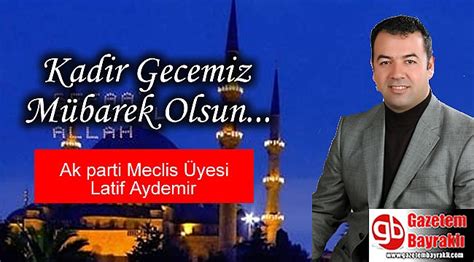 Ak Parti Meclis Yesi Latif Aydemir Den Kadir Gecesi Mesaj Genel