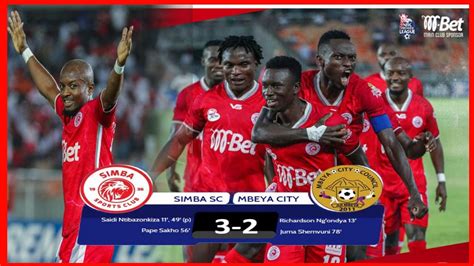 Live Tazama Magoli Yote Simba Sc 3 1 Mbeya City Mchezo Wa Ligi Kuu