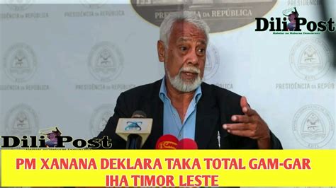 Pm Xanana Deklara Sei Taka Total Gam Gar Iha Timor Leste Tanba Joven