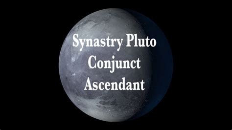 Synastry Pluto Conjunct Ascendant Profound Facination Youtube