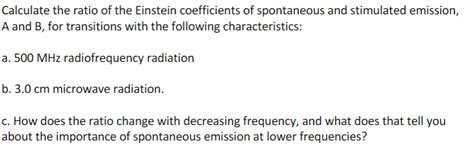 Solved Calculate The Ratio Of The Einstein Coefficients Of Chegg