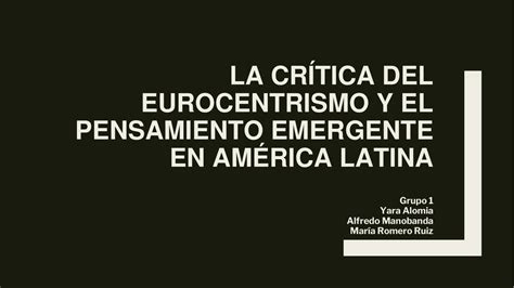 La Cr Tica Del Eurocentrismo Y El Pensamientoo Emergente En Am Rica