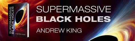 Supermassive Black Holes King Andrew