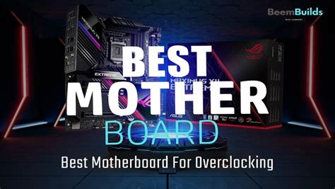 The 9 Best Motherboard For Overclocking In 2024 - Beem Builds