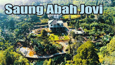 Saung Abah Jovi Vila Cantik Di Kaki Gunung Salak Youtube