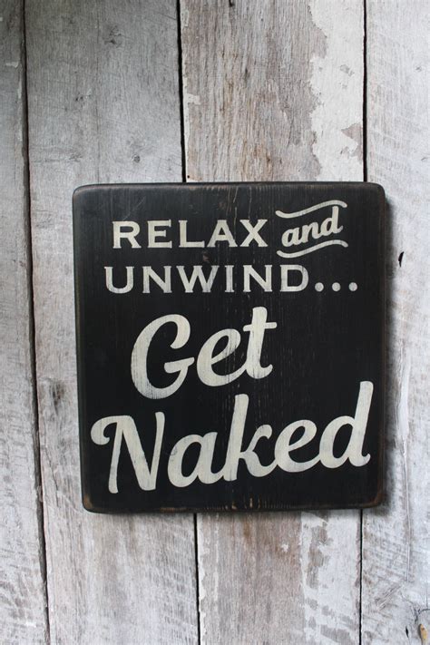 Relax And Unwind Get Naked Wood Sign Funny Wood Sign Bathroom Etsy