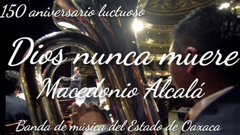 Dios nunca muere de Macedonio Alcalá Banda de música del Estado de