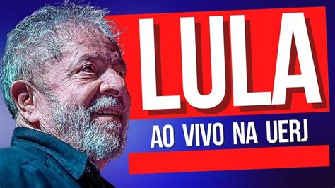 Lula Ao Vivo Na Uerj Youtube