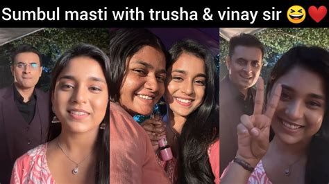 Sumbul Touqeer Full Masti With Trusha Vinay Sir Sumbul Touqeer