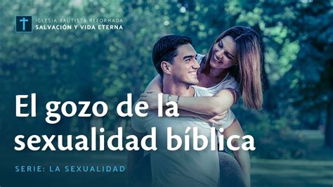 El Gozo De La Sexualidad Bíblica Youtube