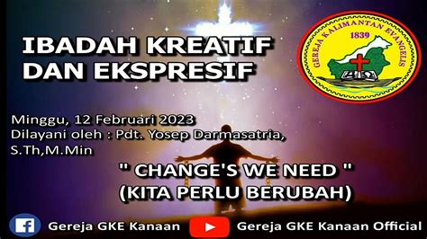 IBADAH KREATIF EKSPRESIF JEMAAT GKE KANAAN MINGGU 26 FEBRUARI 2023